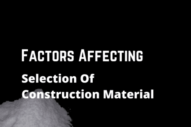 Factors Affecting Selection Of Construction Material
