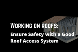 Working on roofs: Ensure Safety with a Good Roof Access System