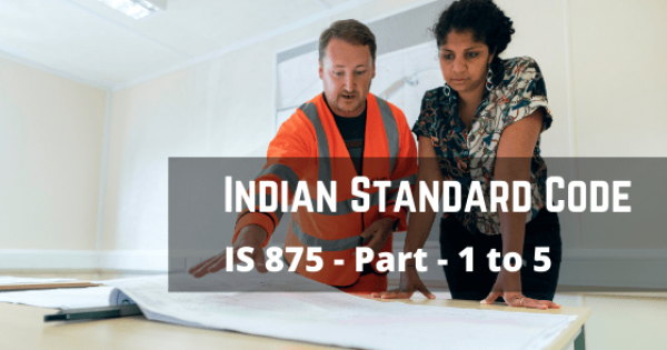 Indian Standard Code - IS 875 part 1, IS 875 part 2 and IS 875 part 3