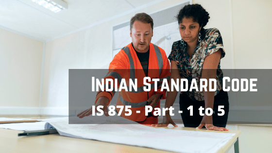Indian Standard Code – IS 875 part 1, IS 875 part 2 and IS 875 part 3