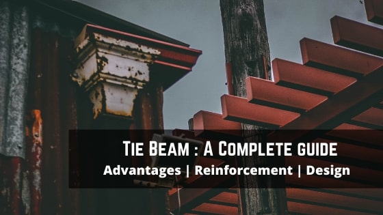 What Is Tie Beam | Tie Beam Details | Tie Beam Reinforcement | Advantages of Tie Beams | Why We Use Concrete In Tie Beam