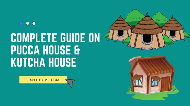 Difference Between Pucca House And Kutcha House Its Different Types 