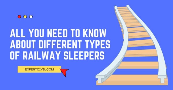 Railway Sleepers - Functions, Properties, Types, Advantages And ...