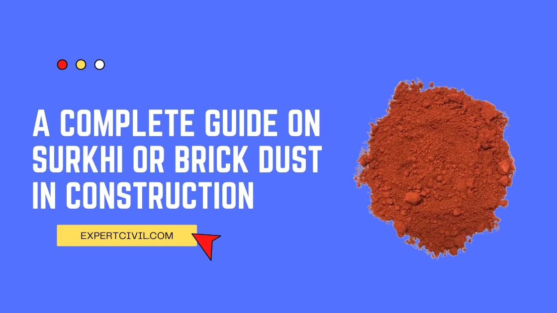Surkhi (Brick Dust) – Its Characteristics, Applications, Concrete Mix Ratio and Manufacturing Process