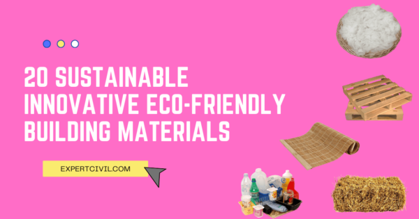 20 Sustainable Innovative Eco-Friendly Building Materials