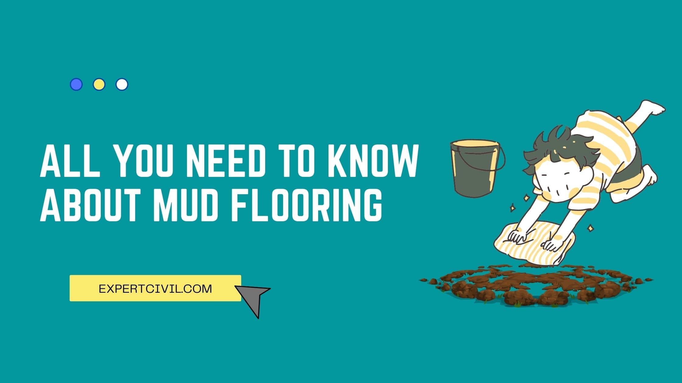 Mud Flooring – Characteristics, Materials, Advantages & Disadvantages