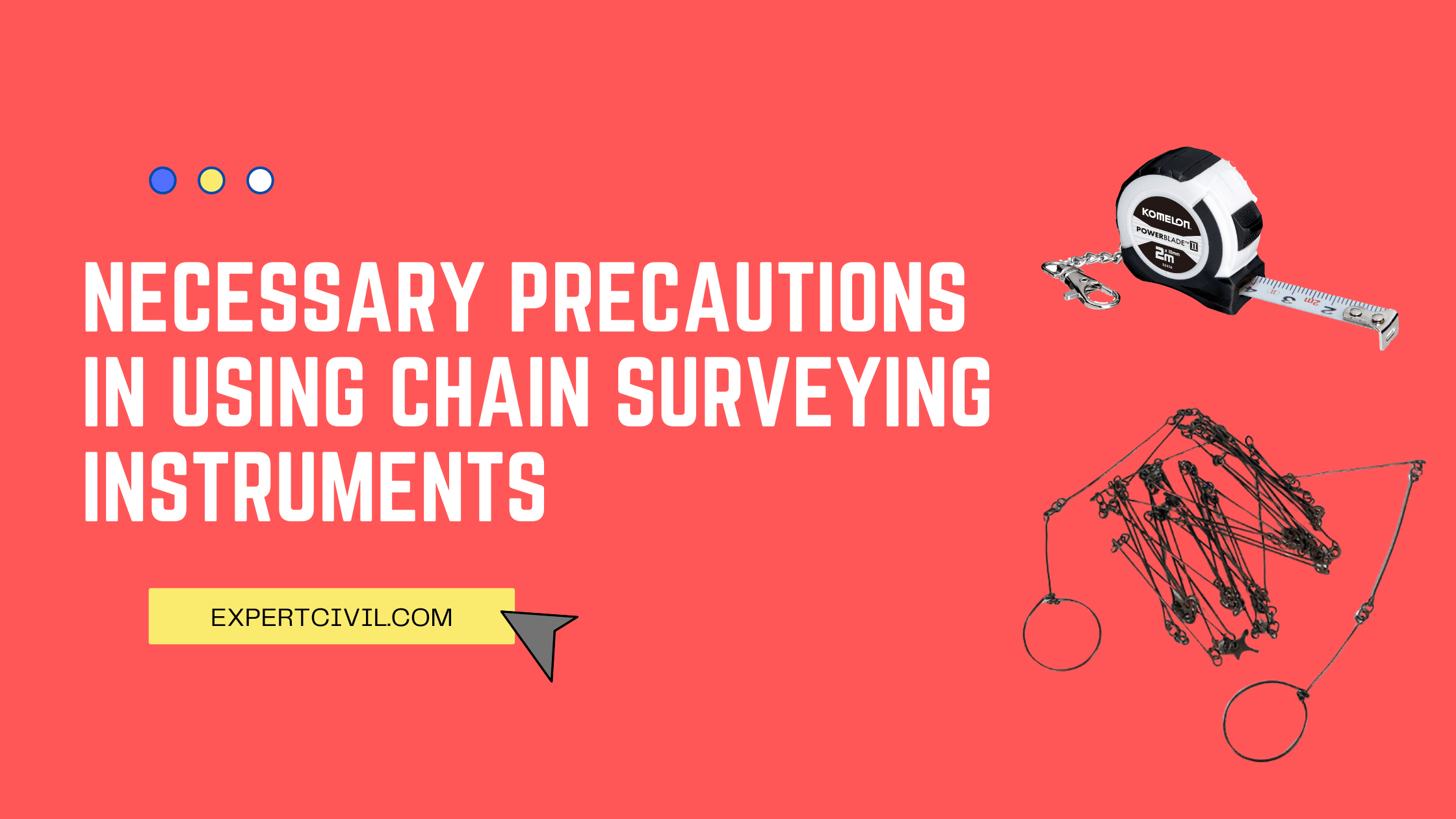 Necessary Precautions In Using Chain Surveying Instruments