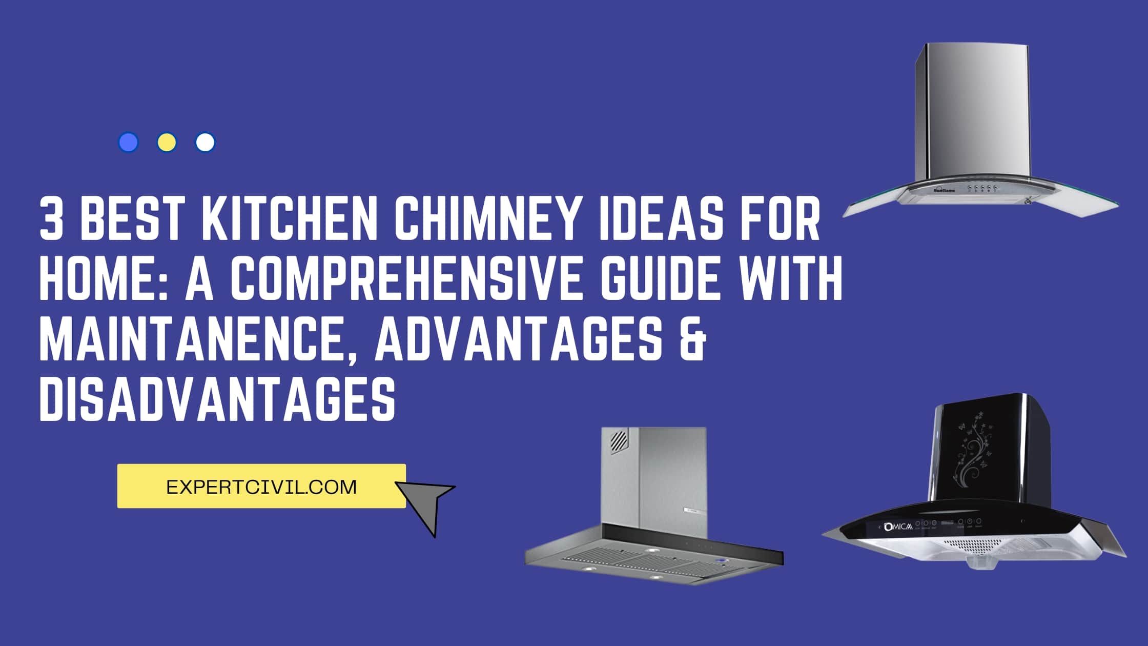 Kitchen Chimney – Its Types, Advantages, Disadvantages, and Cost