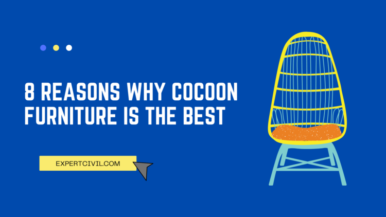 8 Reasons Why Cocoon Furniture is the Best
