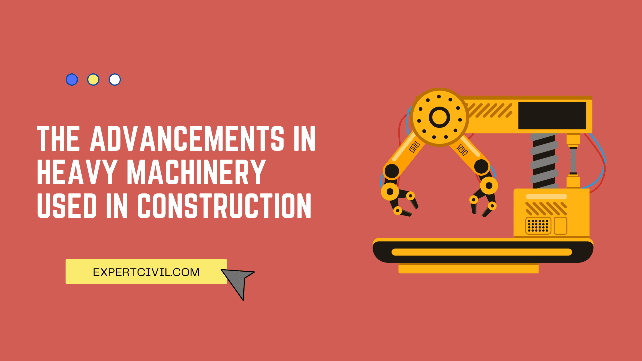 The Advancements in Heavy Machinery Used in Construction