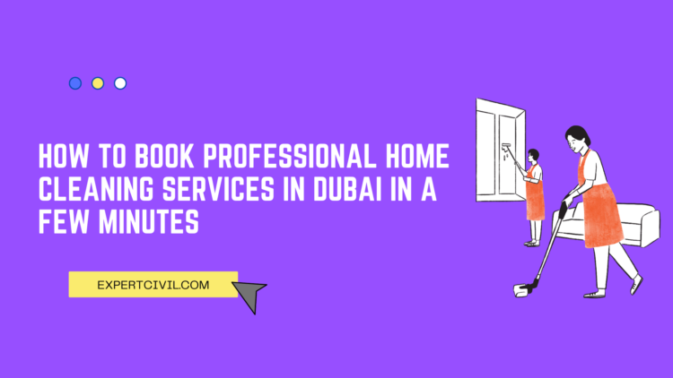 How To Book Professional Home Cleaning Services In Dubai In A Few Minutes